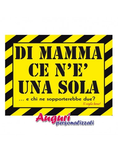 Tabella in metallo-Di Mamma ce n'e'...