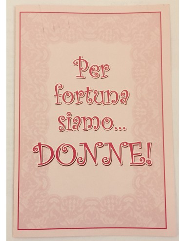 Biglietto "Per fortuna siamo Donne"