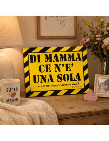Tabella in metallo-Di Mamma ce n'e'...